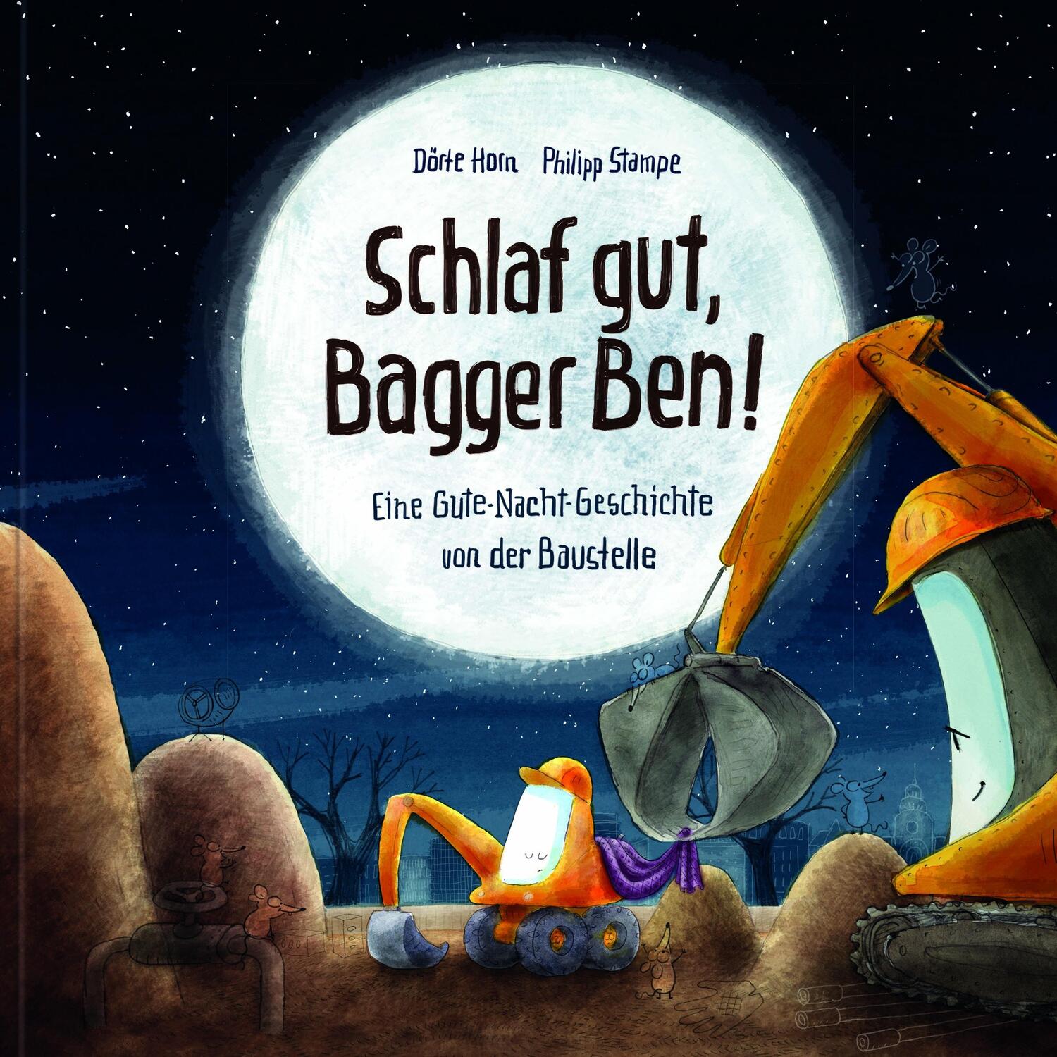 Cover: 9783945136881 | Schlaf gut, Bagger Ben! Eine Gute-Nacht-Geschichte von der Baustelle