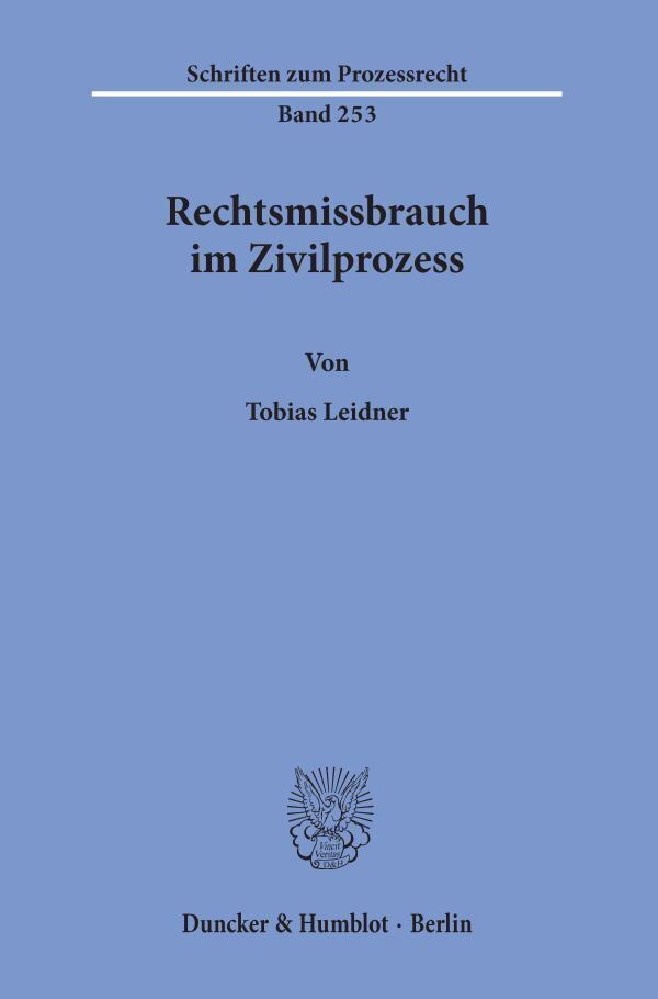 Cover: 9783428156429 | Rechtsmissbrauch im Zivilprozess. | Tobias Leidner | Taschenbuch