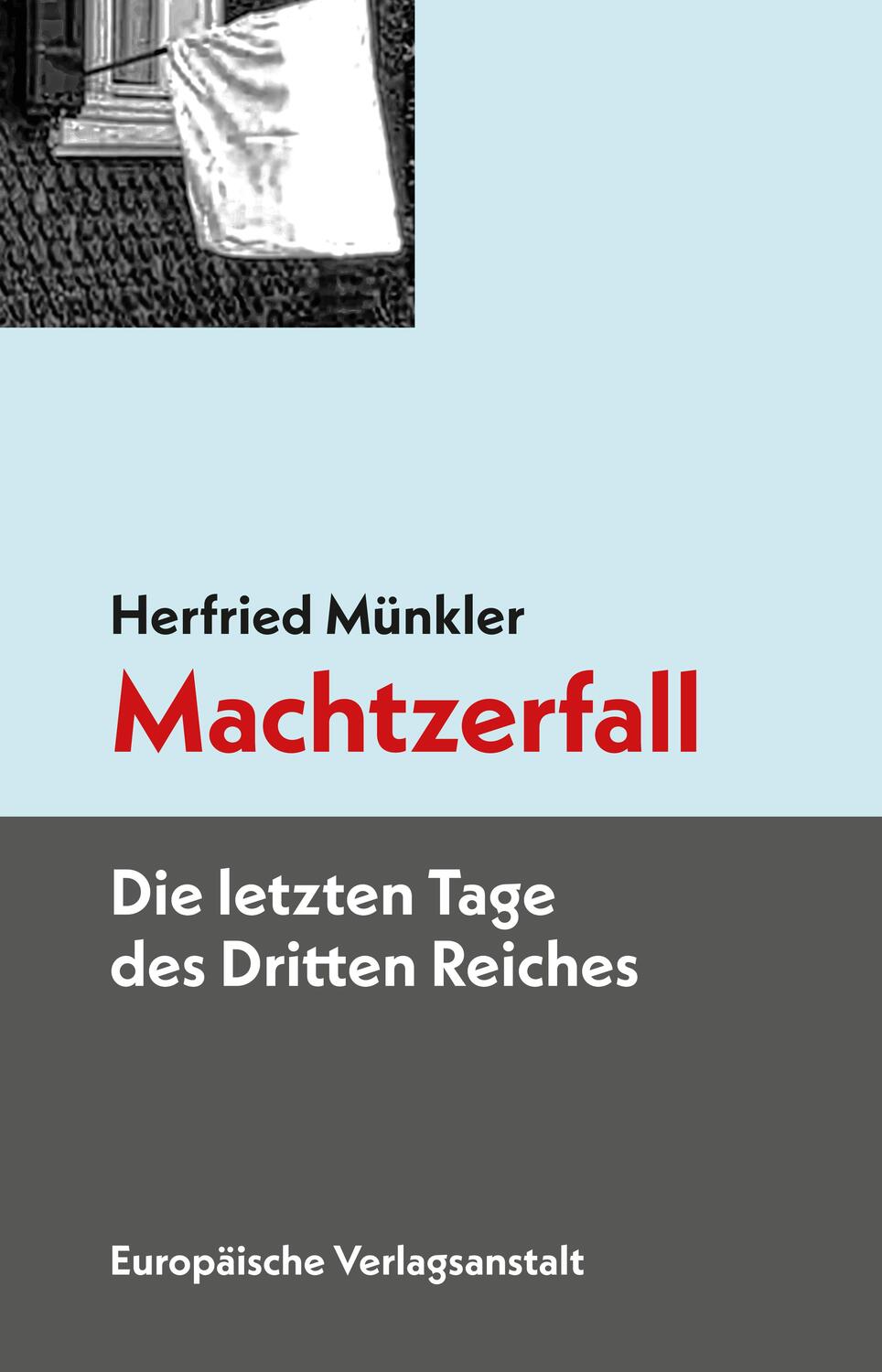 Cover: 9783863931711 | Machtzerfall | Die letzten Tage des Dritten Reiches | Herfried Münkler