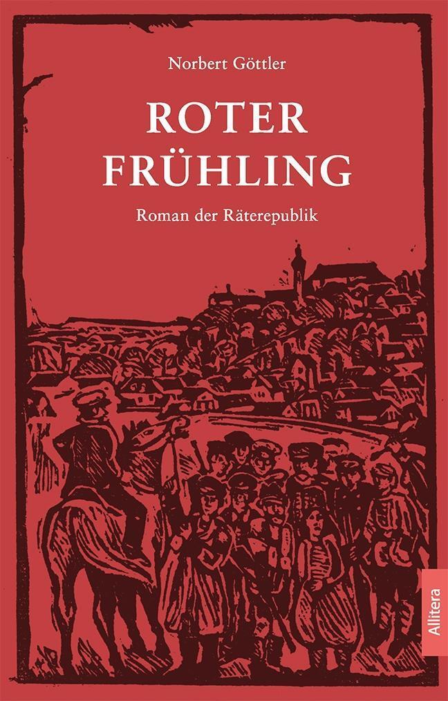 Cover: 9783962330477 | Roter Frühling | Roman der Räterepublik | Norbert Göttler | Buch