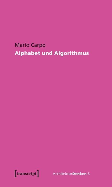 Cover: 9783837613551 | Alphabet und Algorithmus | Mario Carpo | Taschenbuch | 210 S. | 2012