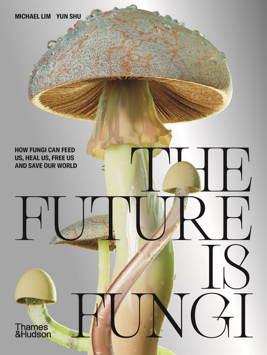 Cover: 9781760761608 | The Future is Fungi | Michael Lim (u. a.) | Buch | Englisch | 2022