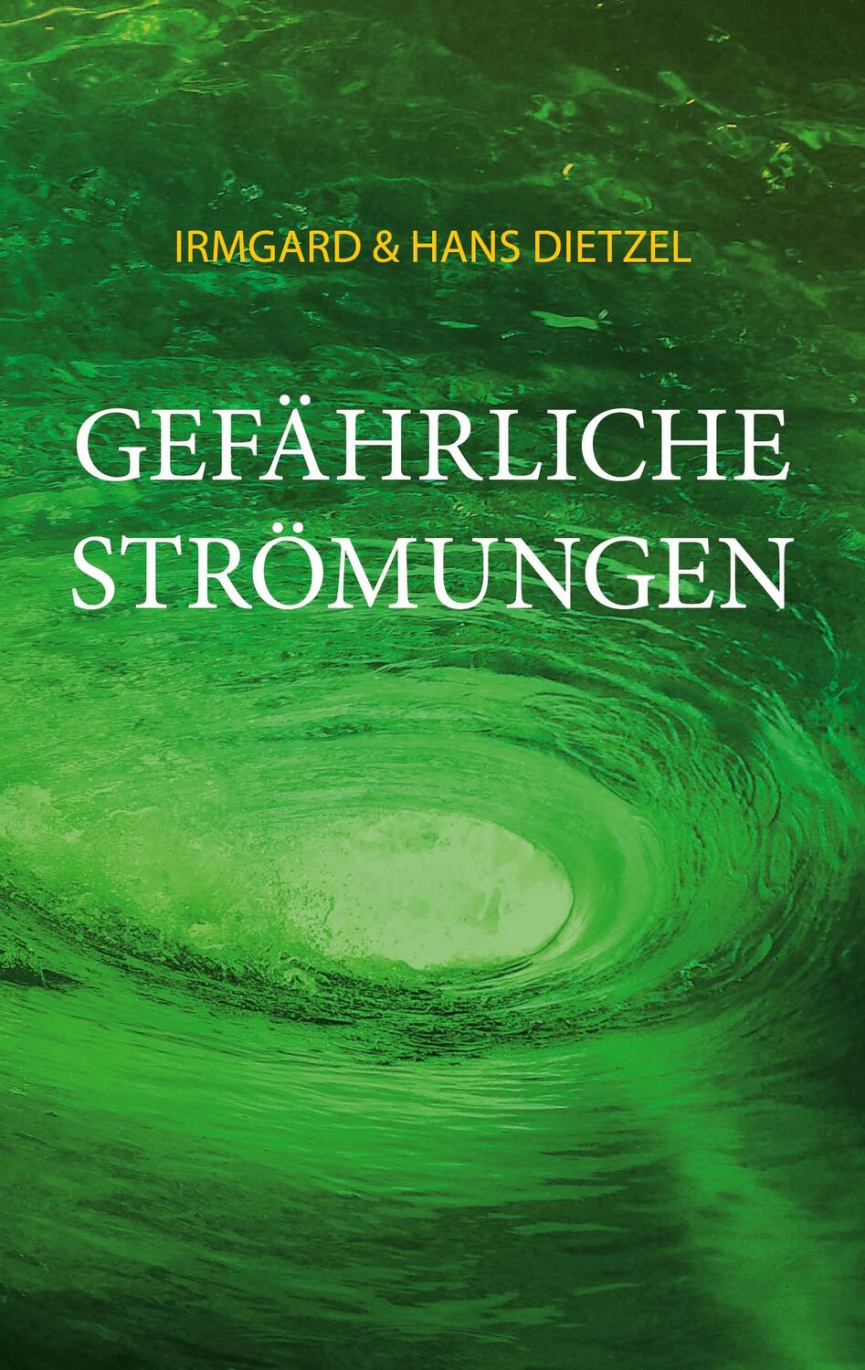 Cover: 9783757870805 | Gefährliche Strömungen | Irmgard Dietzel (u. a.) | Taschenbuch | 2023