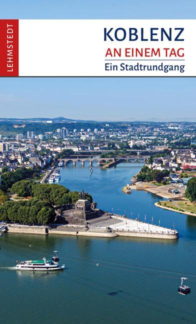 Cover: 9783957970572 | Koblenz an einem Tag | Ein Stadtrundgang | Reinhard Mäurer | Buch