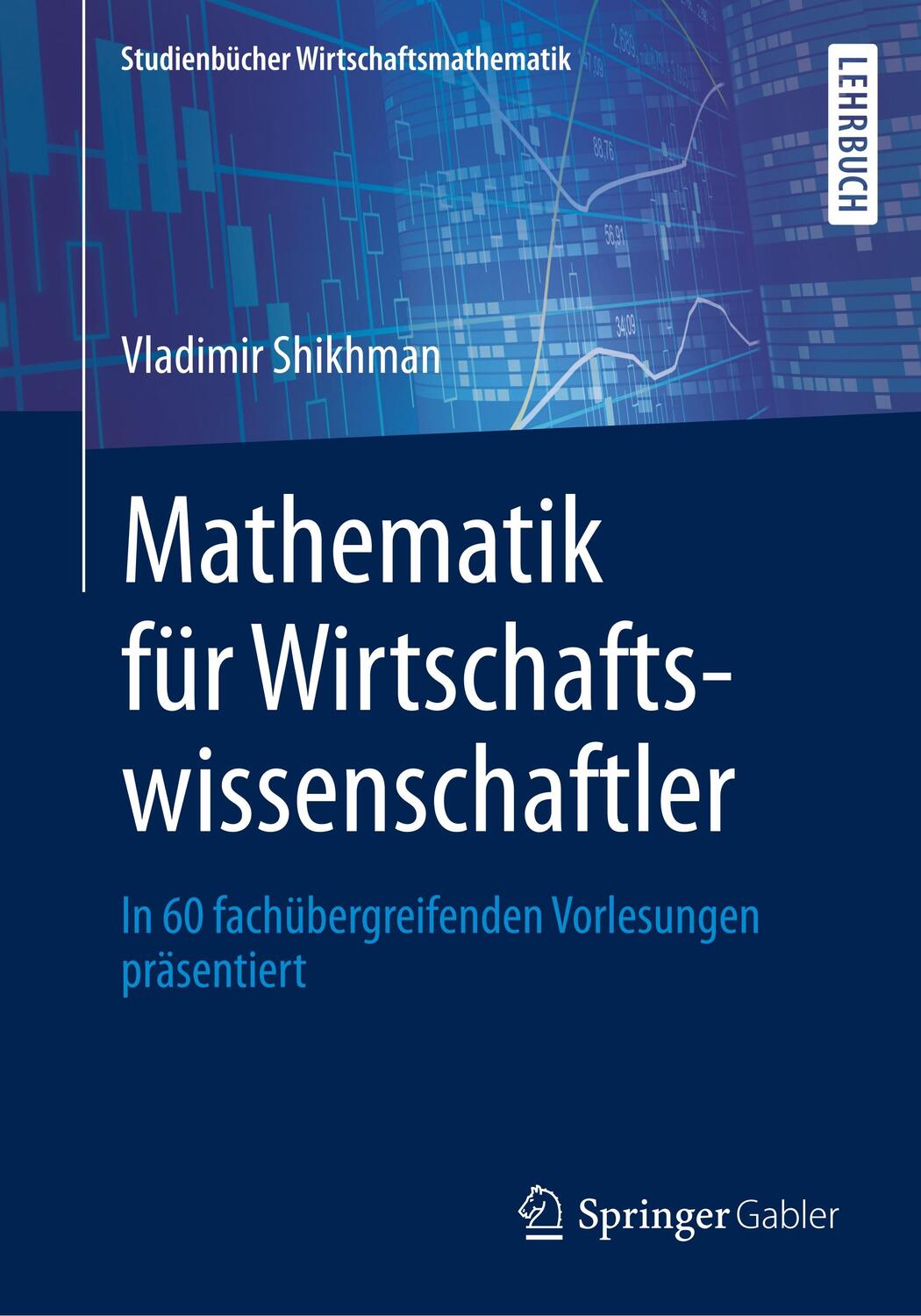 Cover: 9783658245429 | Mathematik für Wirtschaftswissenschaftler | Vladimir Shikhman | Buch