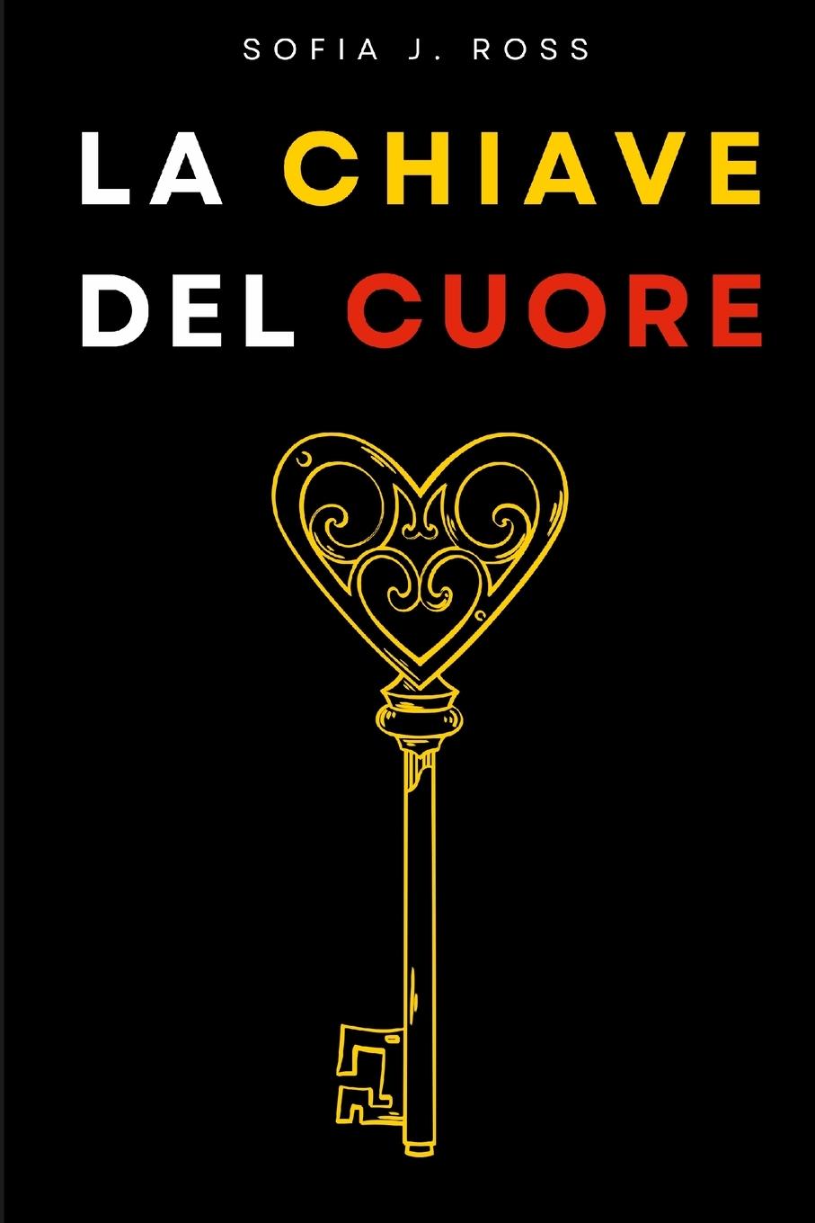 Cover: 9781447671701 | La Chiave del Cuore | Sofia J. Ross | Taschenbuch | Italienisch | 2023