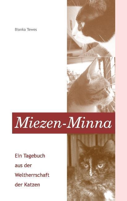 Cover: 9783732291823 | Miezen-Minna | Ein Tagebuch aus der Weltherrschaft der Katzen | Tewes
