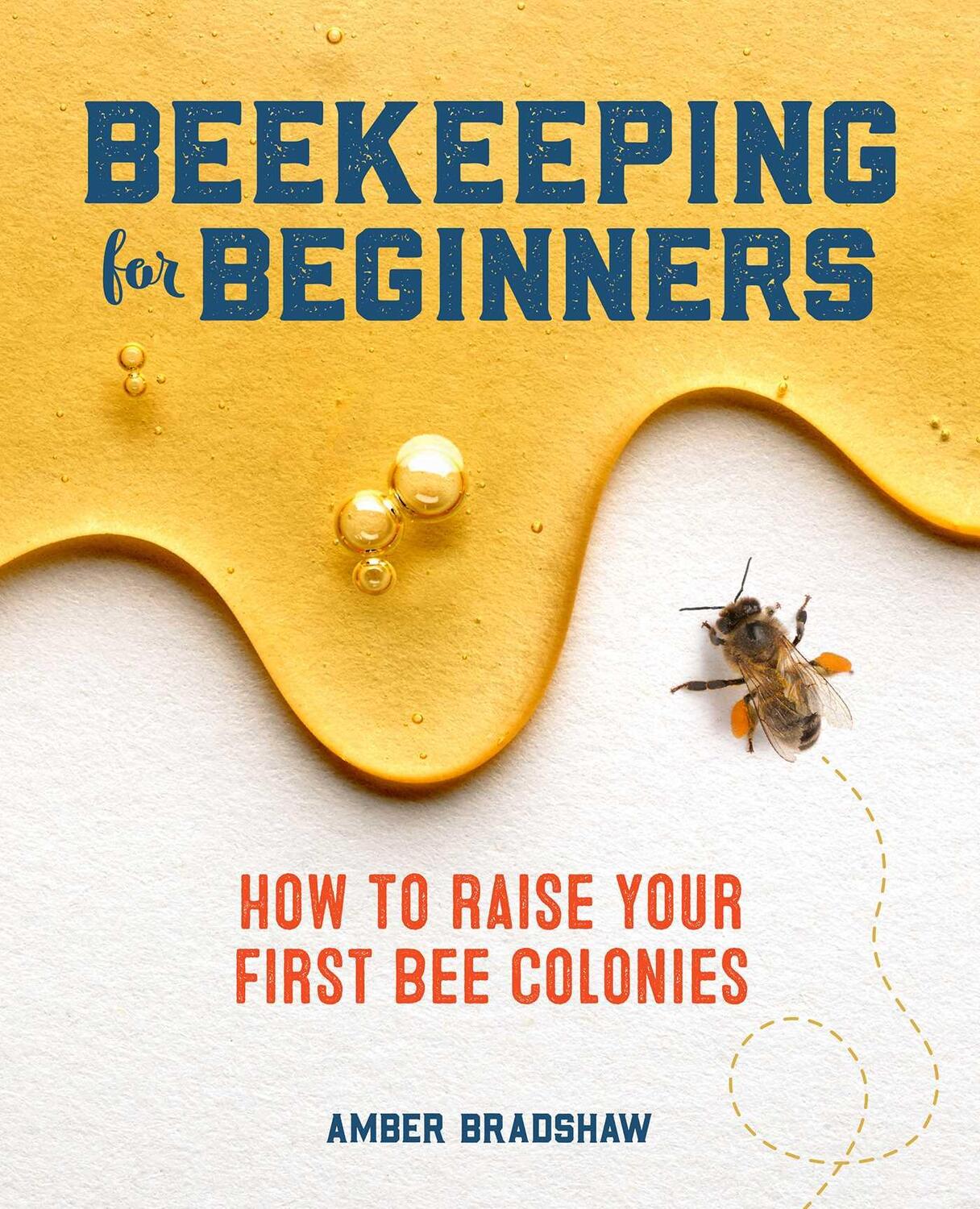 Cover: 9781641524865 | Beekeeping for Beginners: How to Raise Your First Bee Colonies | Buch