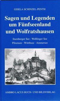 Cover: 9783921445419 | Sagen und Legenden um Fünfseenland und Wolfratshausen | Schinzel-Penth