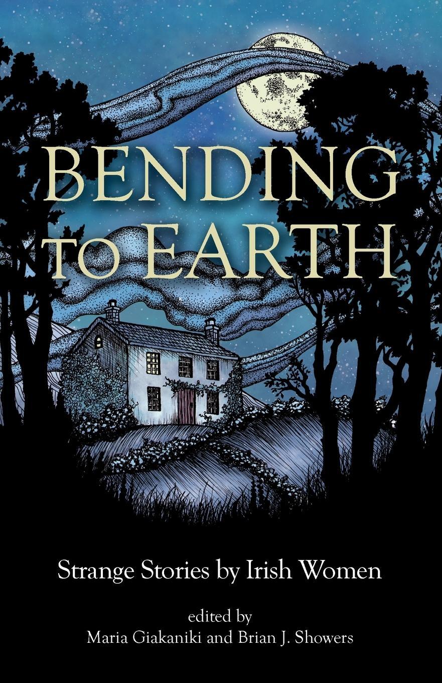 Cover: 9781783807512 | Bending to Earth | Strange Stories by Irish Women | Brian Showers