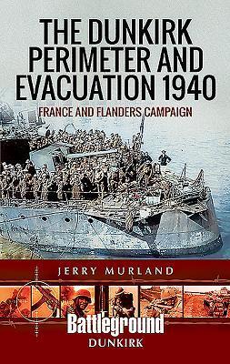Cover: 9781473852235 | The Dunkirk Perimeter and Evacuation 1940 | Jerry Murland | Buch