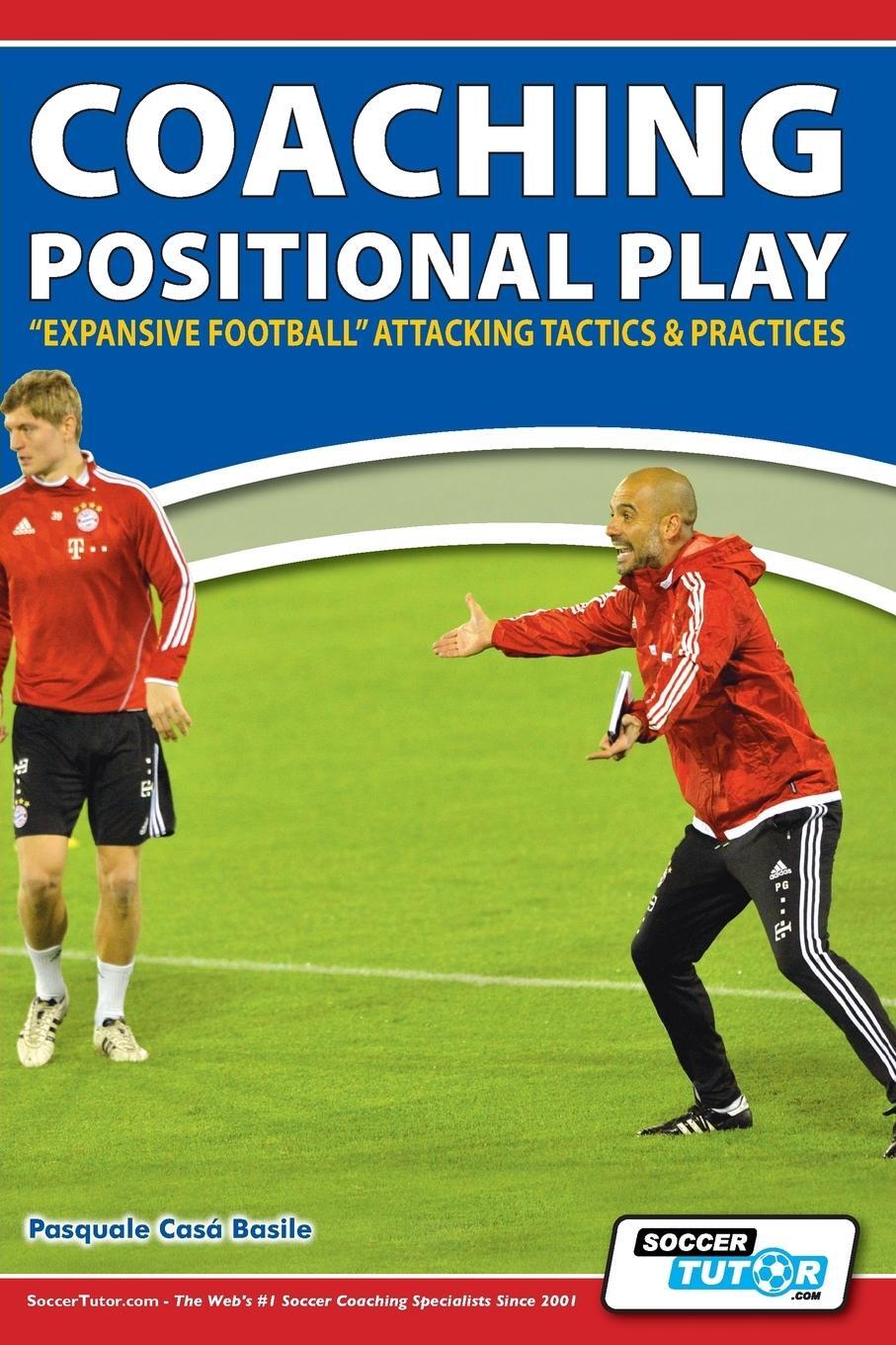 Cover: 9781910491065 | Coaching Positional Play - ''Expansive Football'' Attacking Tactics...