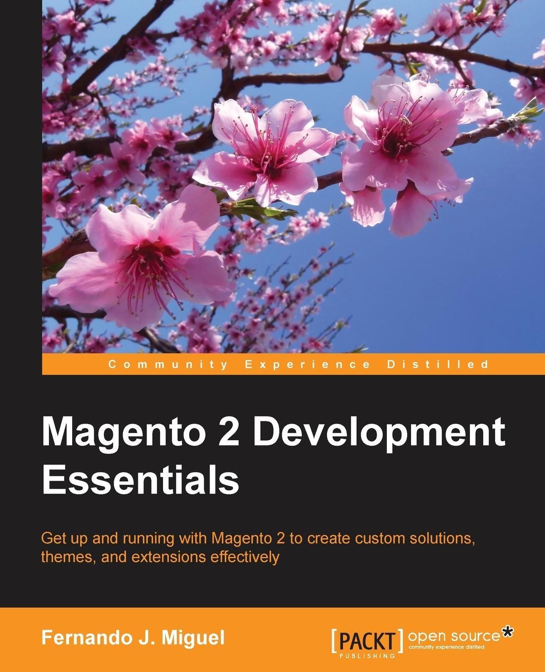 Cover: 9781785289897 | Magento 2 Development Essentials | Fernando J Miguel | Taschenbuch