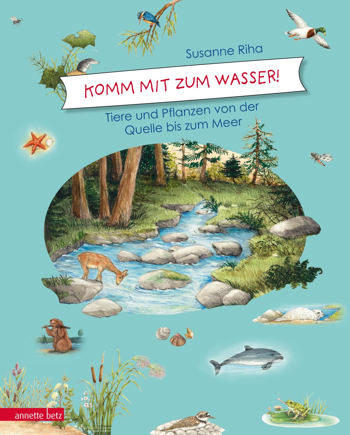 Cover: 9783219118872 | Komm mit zum Wasser! | Tiere und Pflanzen von der Quelle bis zum Meer