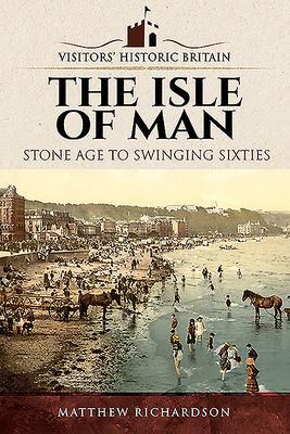 Cover: 9781526720771 | Visitors' Historic Britain: The Isle of Man | Matthew Richardson