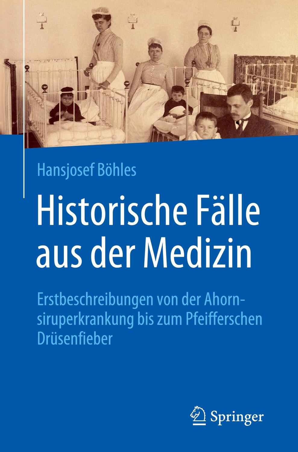 Cover: 9783662598320 | Historische Fälle aus der Medizin | Hansjosef Böhles | Taschenbuch