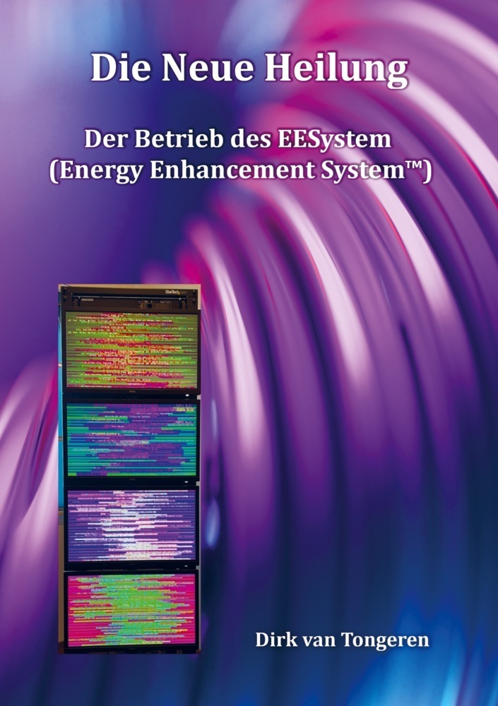 Cover: 9789403735443 | Die Neue Heilung | Der Betrieb des EESystems | Tongeren | Taschenbuch