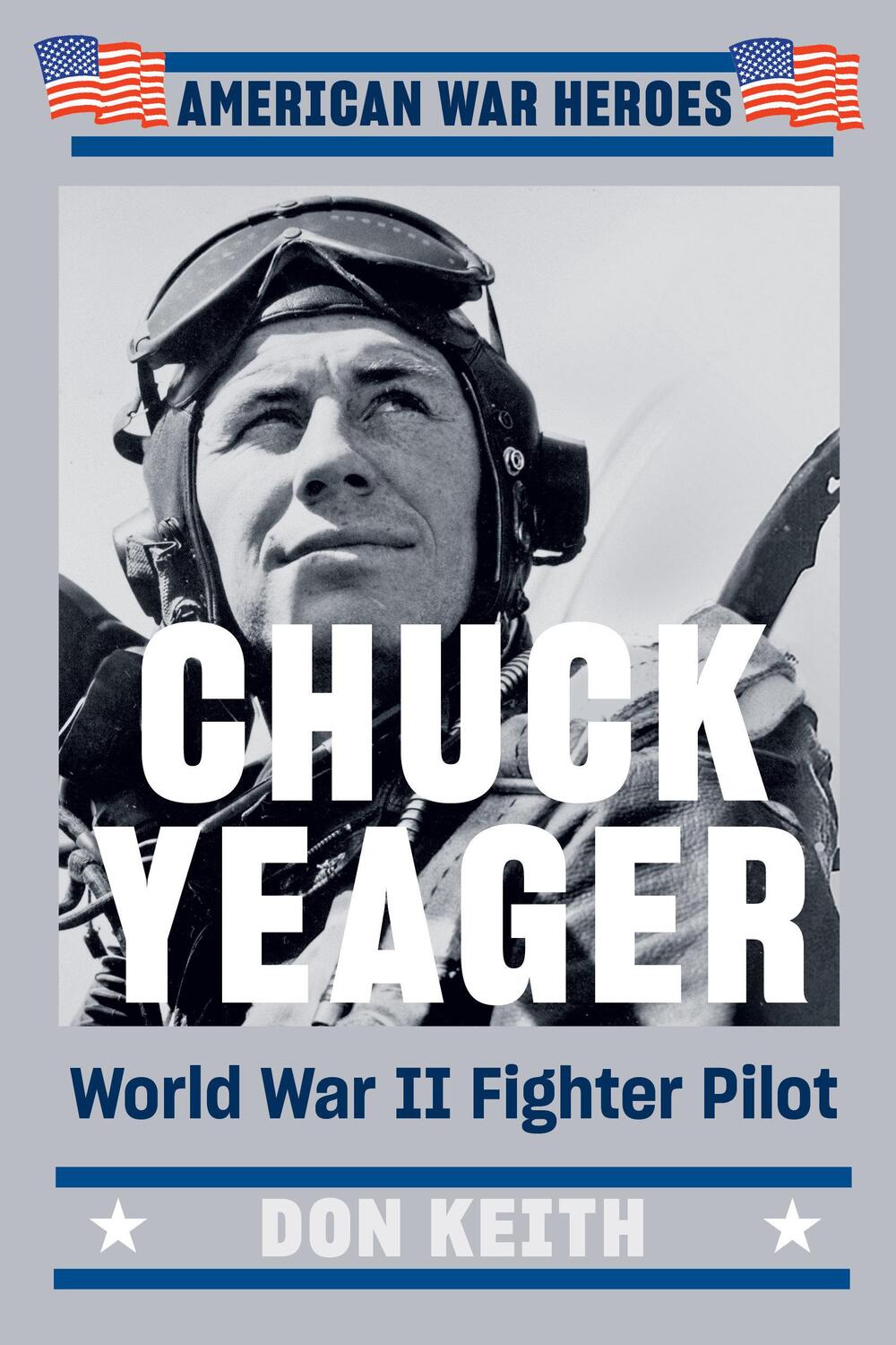 Cover: 9780593187272 | Chuck Yeager | World War II Fighter Pilot | Don Keith | Taschenbuch