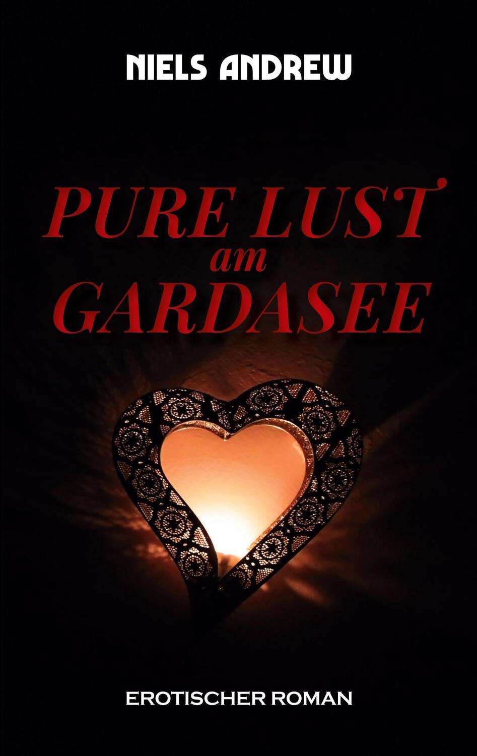 Cover: 9783757854614 | Pure Lust | am Gardasee | Niels Andrew | Taschenbuch | PURE LUST