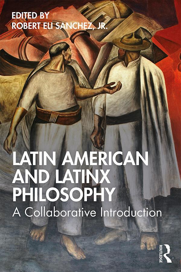 Cover: 9781138295865 | Latin American and Latinx Philosophy | A Collaborative Introduction