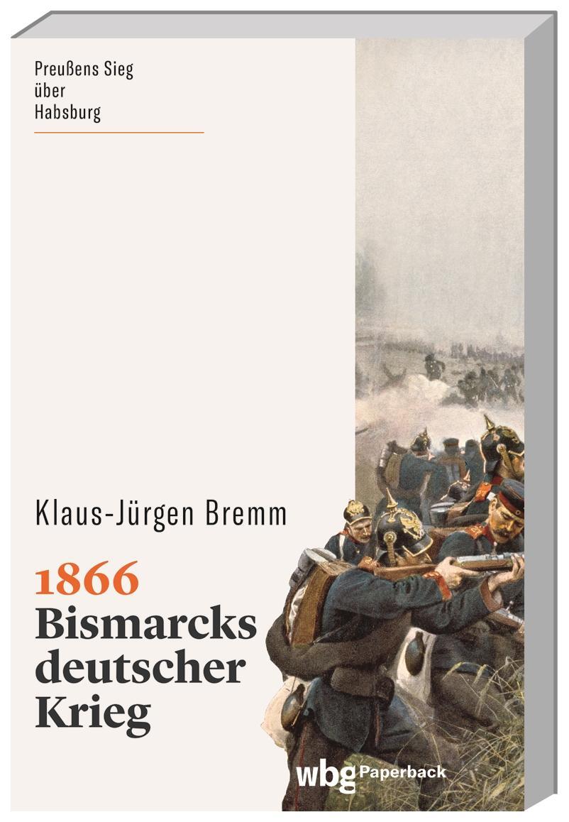 Cover: 9783534273508 | 1866 | Bismarcks deutscher Krieg | Klaus-Jürgen Bremm | Taschenbuch