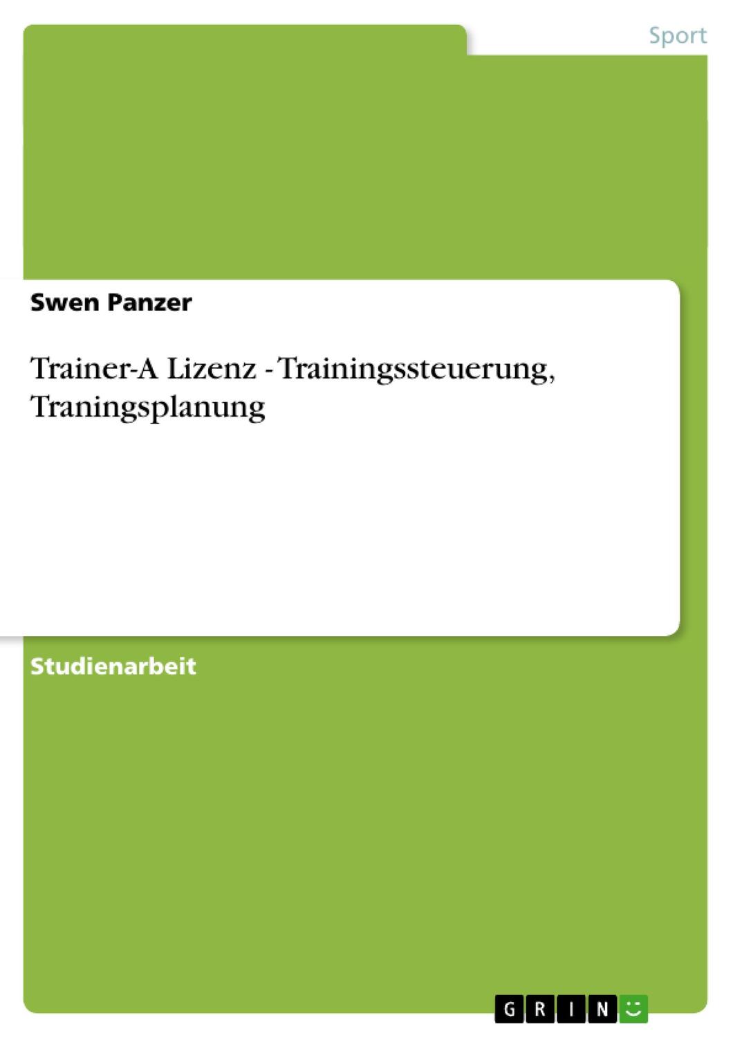 Cover: 9783638679497 | Trainer-A Lizenz - Trainingssteuerung, Traningsplanung | Swen Panzer