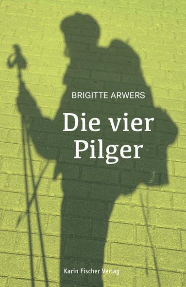 Cover: 9783842248717 | Die vier Pilger | Brigitte Arwers | Taschenbuch | Deutsch | 2023