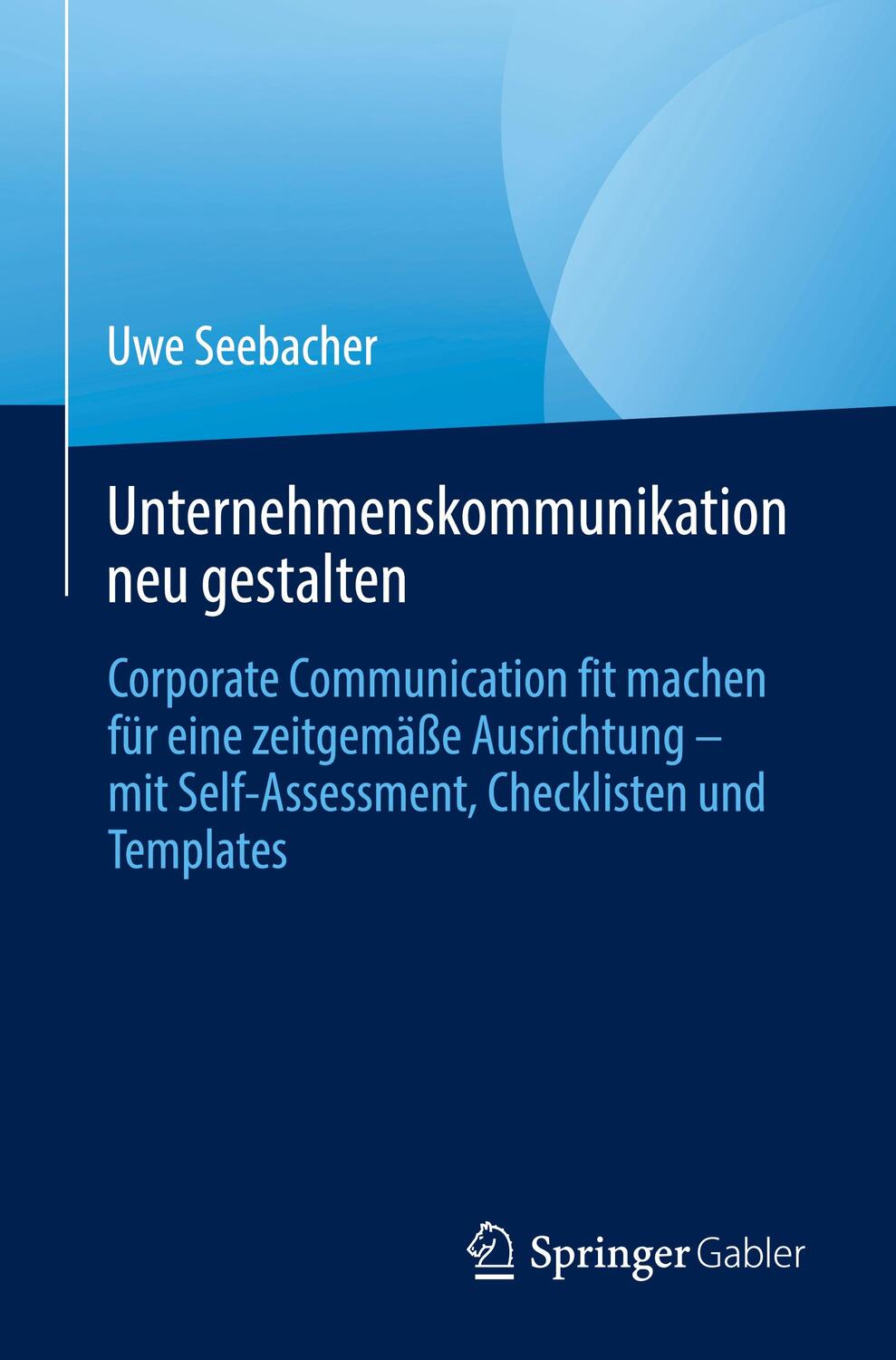 Cover: 9783031377006 | Unternehmenskommunikation neu gestalten | Uwe Seebacher | Taschenbuch