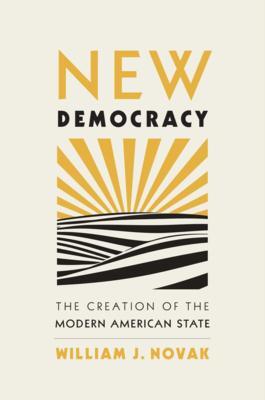 Cover: 9780674260443 | New Democracy | The Creation of the Modern American State | Novak