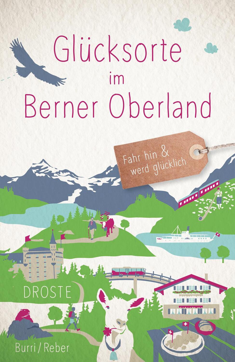 Cover: 9783770023028 | Glücksorte im Berner Oberland | Fahr hin &amp; werd glücklich | Buch