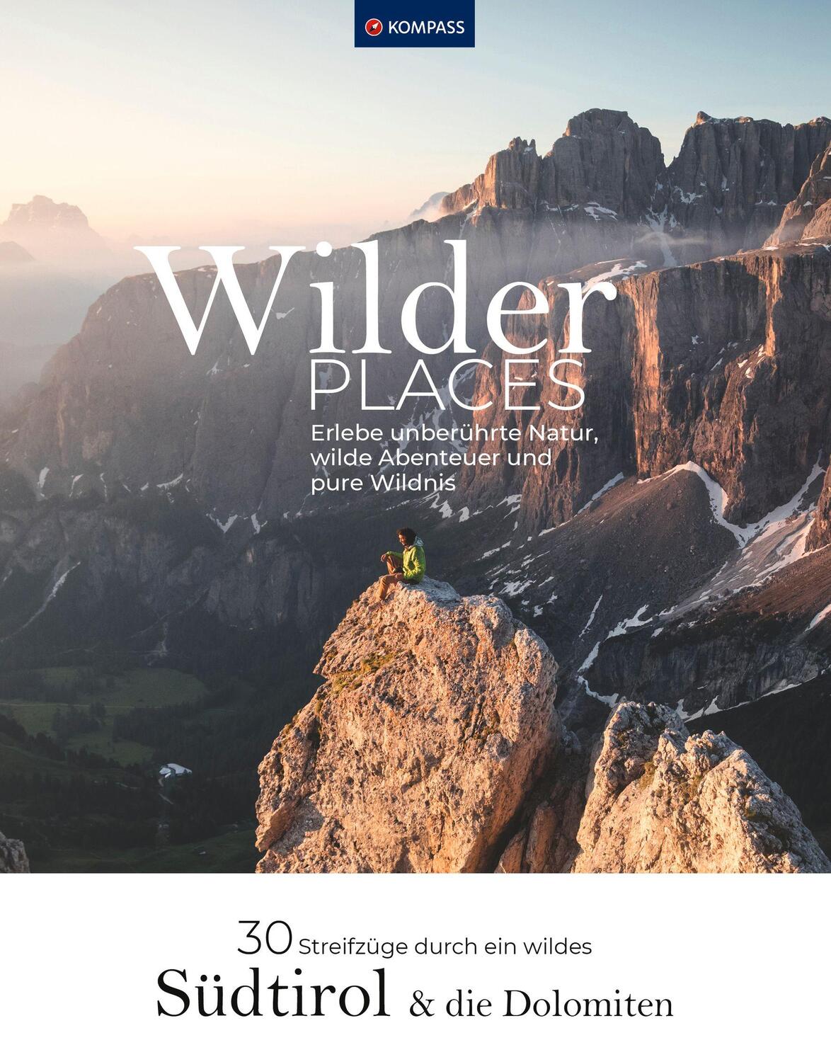 Cover: 9783991541417 | Wilder Places - 30 Streifzüge durch ein wildes Südtirol &amp; Dolomiten