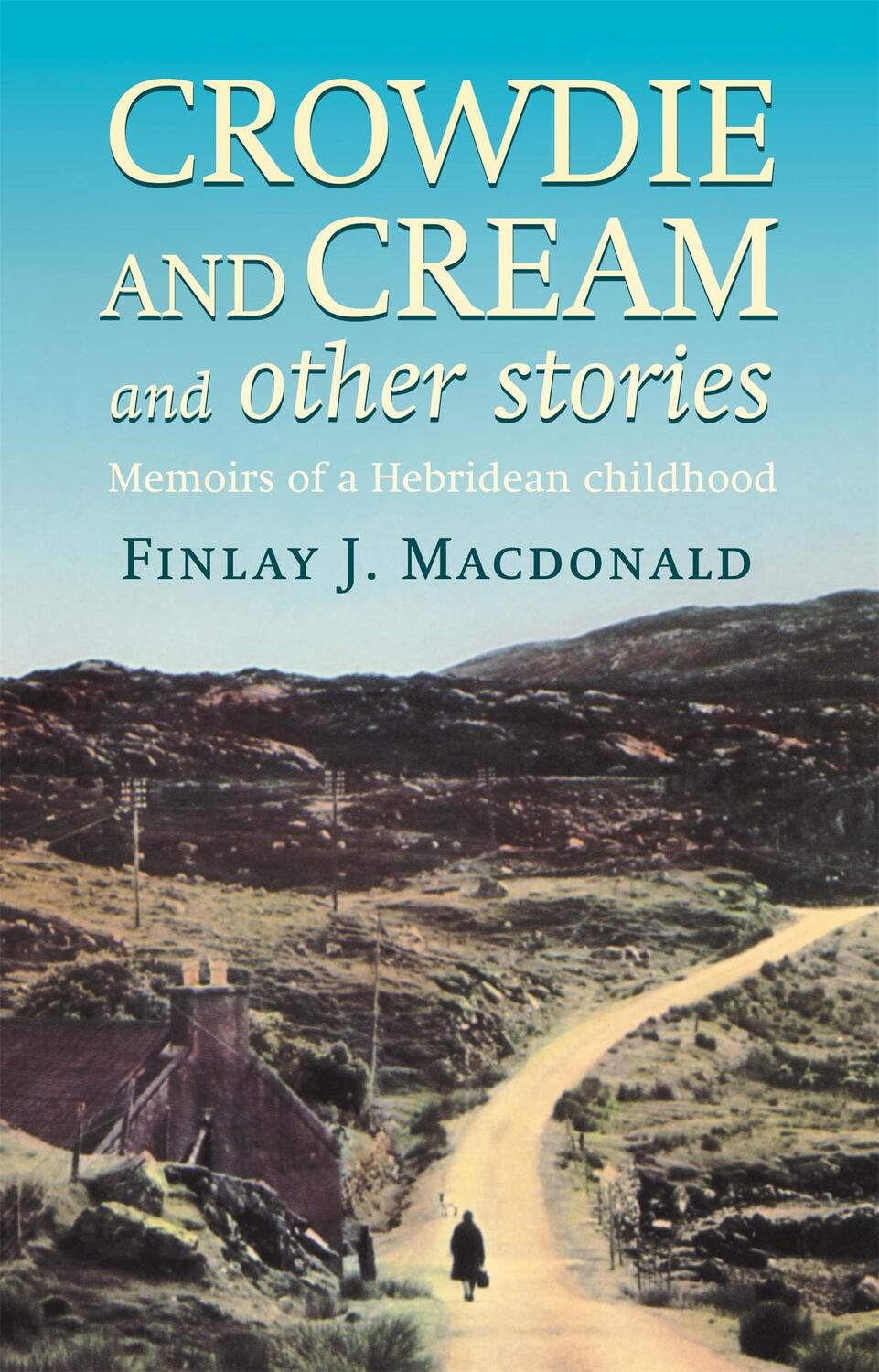 Cover: 9780751513486 | Crowdie And Cream And Other Stories | Memoirs of a Hebridean Childhood