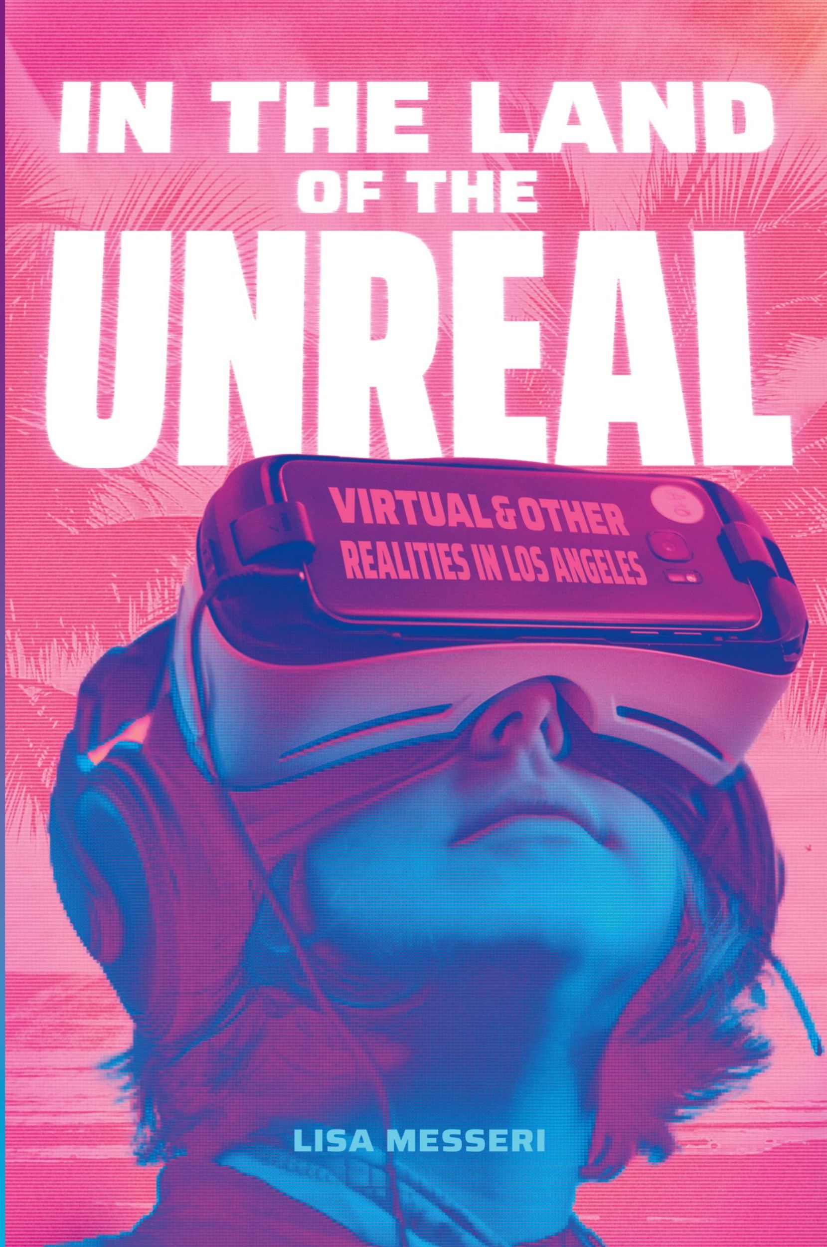 Cover: 9781478030232 | In the Land of the Unreal | Virtual and Other Realities in Los Angeles