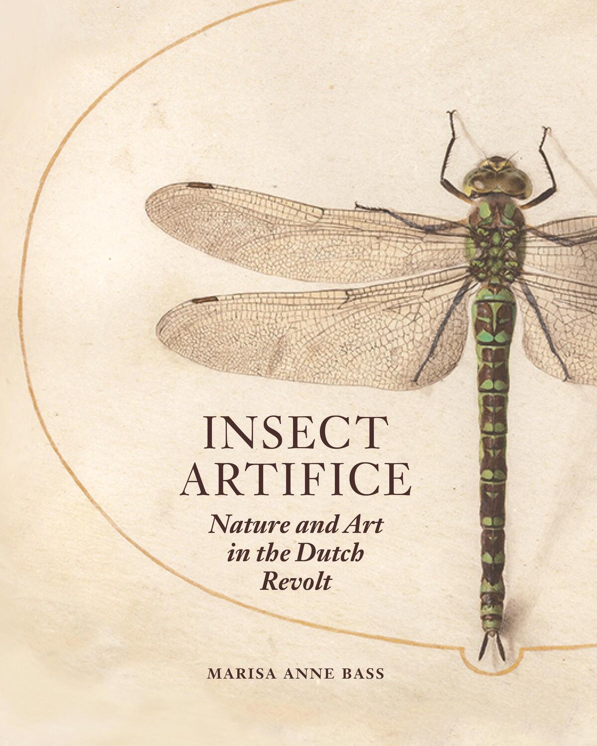 Cover: 9780691177151 | Insect Artifice | Nature and Art in the Dutch Revolt | Bass | Buch