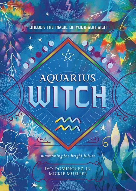 Cover: 9780738772905 | Aquarius Witch | Unlock the Magic of Your Sun Sign | Dominguez (u. a.)