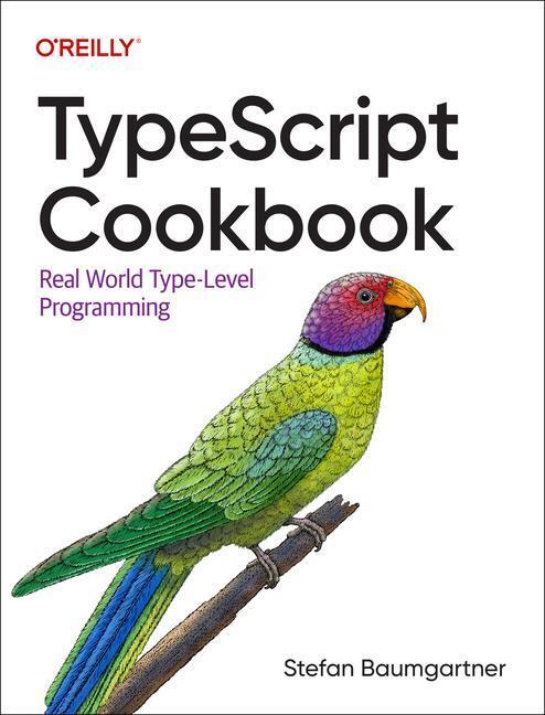 Cover: 9781098136659 | TypeScript Cookbook | Real World Type-Level Programming | Baumgartner