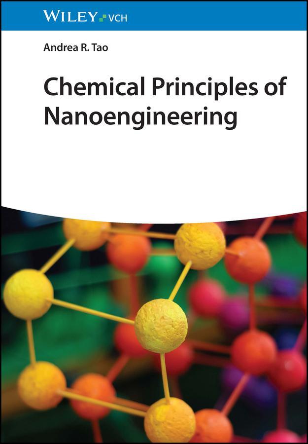 Cover: 9783527339556 | Chemical Principles of Nanoengineering | Andrea R. Tao | Buch | 256 S.