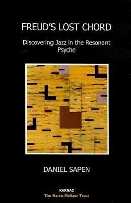 Cover: 9781780490120 | Freud's Lost Chord | Discovering Jazz in the Resonant Psyche | Sapen