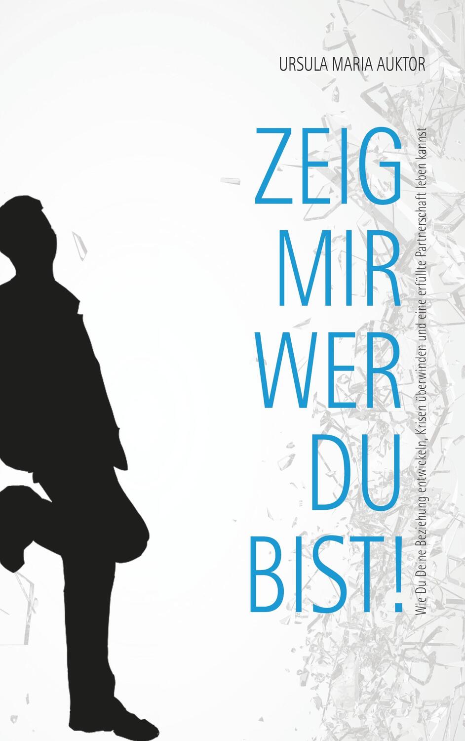 Cover: 9783749494453 | Zeig mir, wer Du bist! | Ursula Maria Auktor | Taschenbuch | Paperback