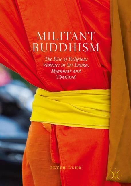 Cover: 9783030035167 | Militant Buddhism | Peter Lehr | Buch | HC runder Rücken kaschiert