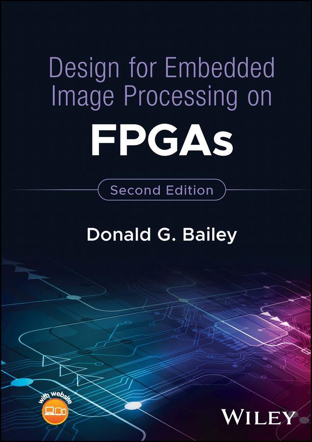 Cover: 9781119819790 | Design for Embedded Image Processing on FPGAs | Donald G. Bailey