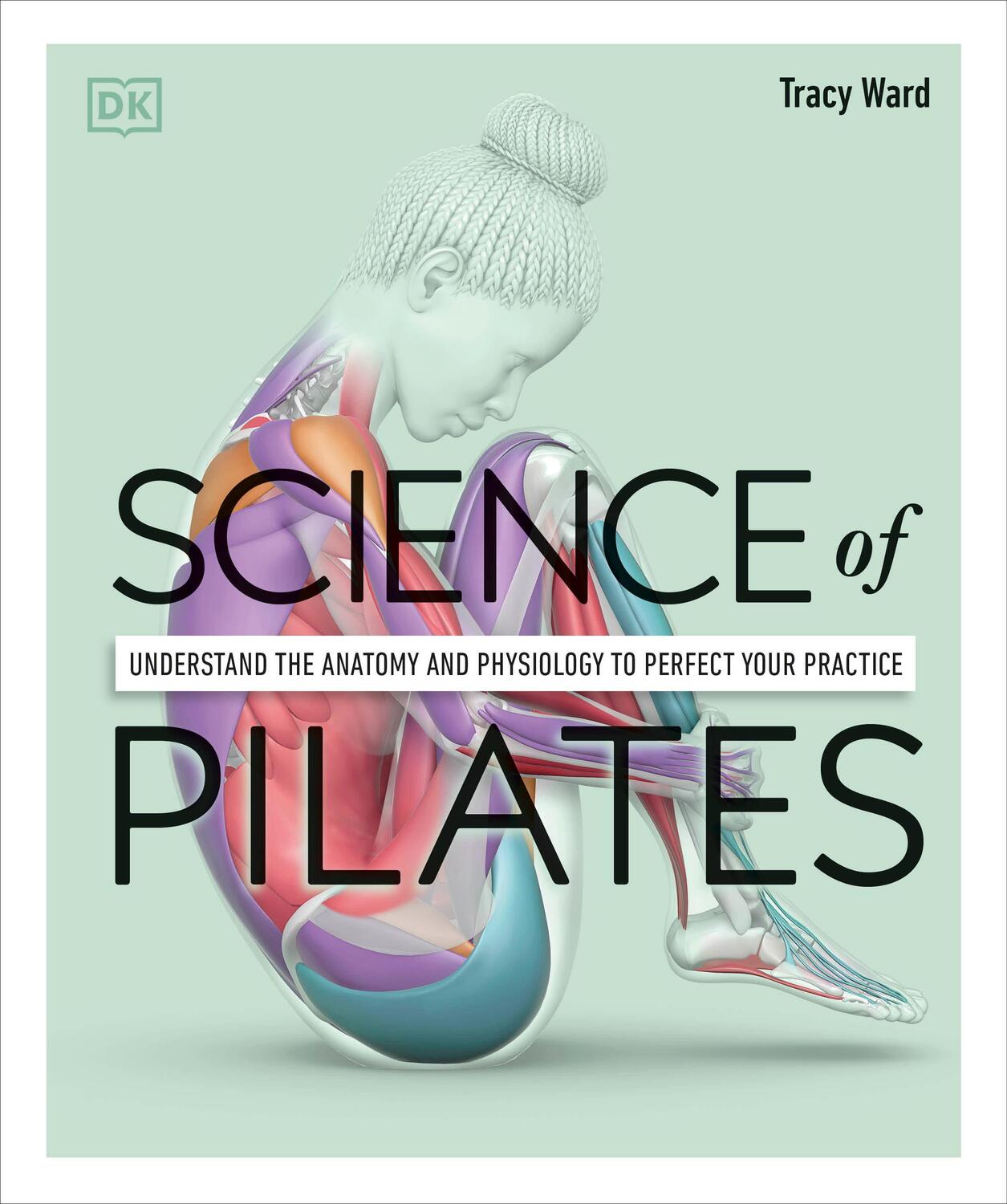 Cover: 9780744064230 | Science of Pilates: Understand the Anatomy and Physiology to...