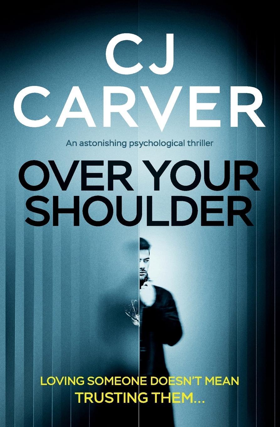 Cover: 9781912986408 | Over Your Shoulder | An Astonishing Psychological Thriller | Cj Carver