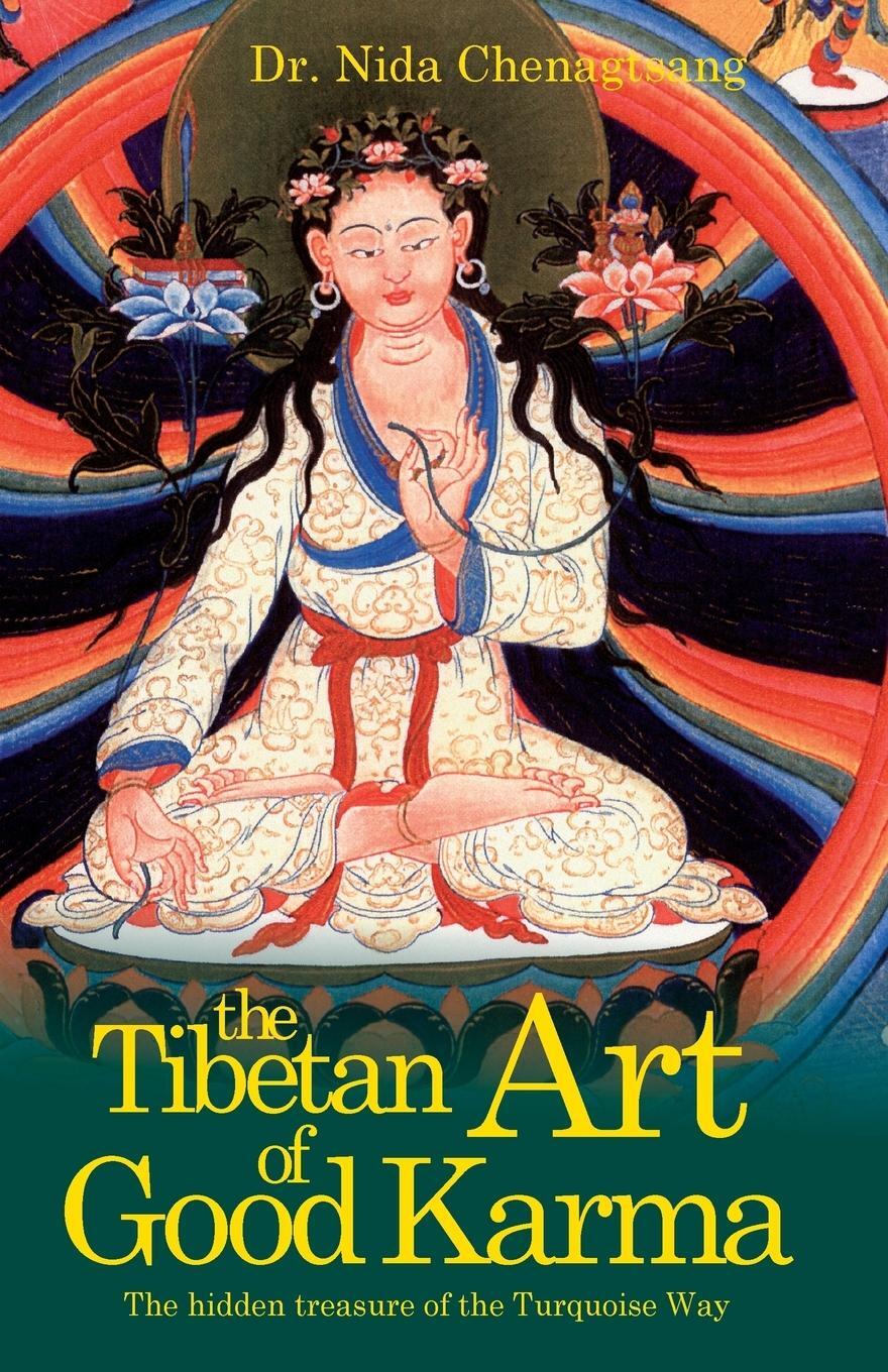 Cover: 9780980823226 | The Tibetan Art of Good Karma | Nida Chenagtsang | Taschenbuch | 2013
