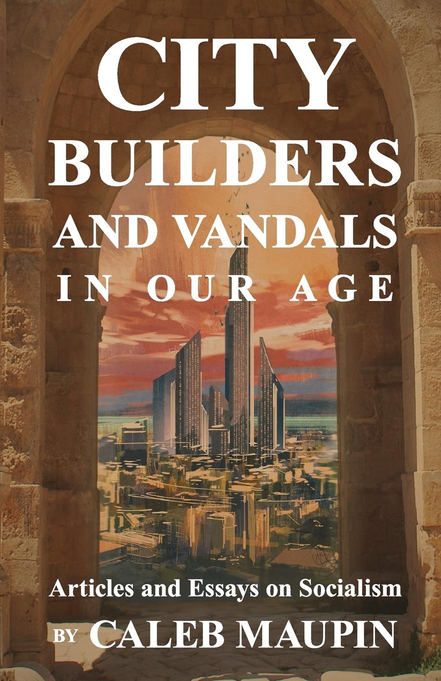 Cover: 9781646061235 | City Builders And Vandals In Our Age | Caleb Maupin | Taschenbuch