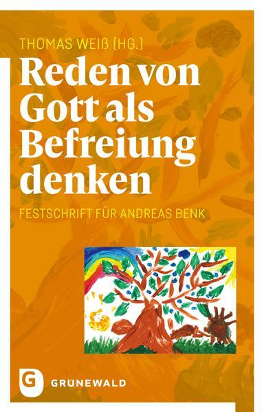 Cover: 9783786733409 | Reden von Gott als Befreiung denken | Festschrift für Andreas Benk