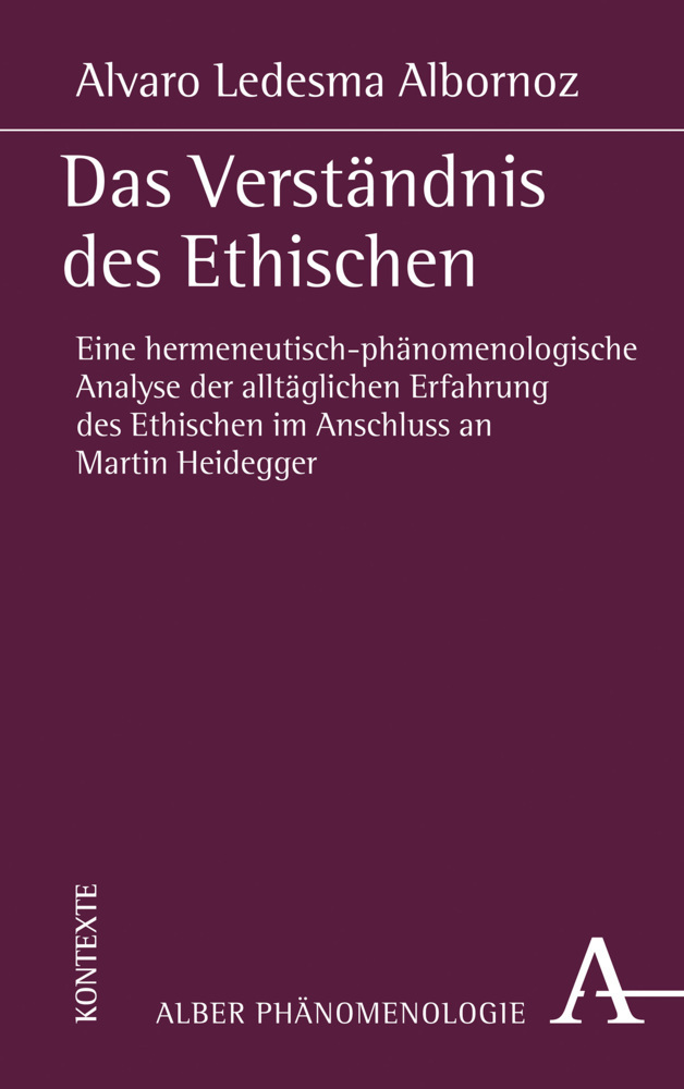 Cover: 9783495492185 | Das Verständnis des Ethischen | Alvaro Ledesma Albornoz | Taschenbuch