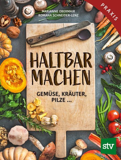 Cover: 9783702019273 | Haltbar machen | Gemüse, Kräuter, Pilze ... | Obermair (u. a.) | Buch
