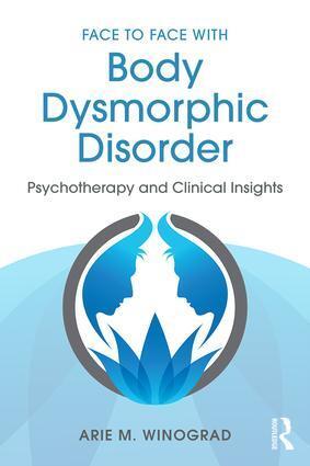 Cover: 9781138890749 | Face to Face with Body Dysmorphic Disorder | Arie M Winograd | Buch