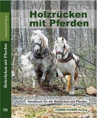 Cover: 9783947346165 | Holzrücken mit Pferden | Handbuch für die Waldarbeit mit Pferden